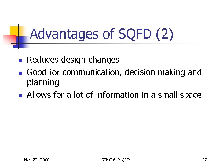 Advantages of SQFD (2) n n n Reduces design changes Good for communication, decision