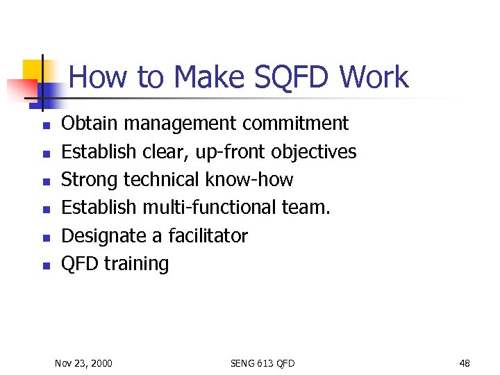 How to Make SQFD Work n n n Obtain management commitment Establish clear, up-front