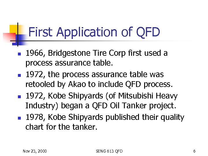 First Application of QFD n n 1966, Bridgestone Tire Corp first used a process