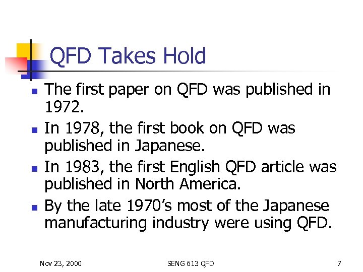 QFD Takes Hold n n The first paper on QFD was published in 1972.