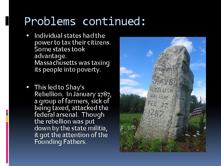 Problems continued: Individual states had the power to tax their citizens. Some states took