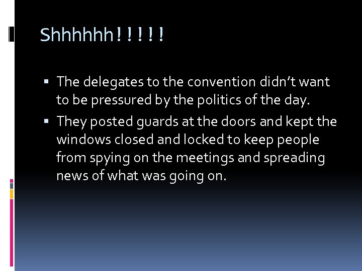 Shhhhhh!!!!! The delegates to the convention didn’t want to be pressured by the politics