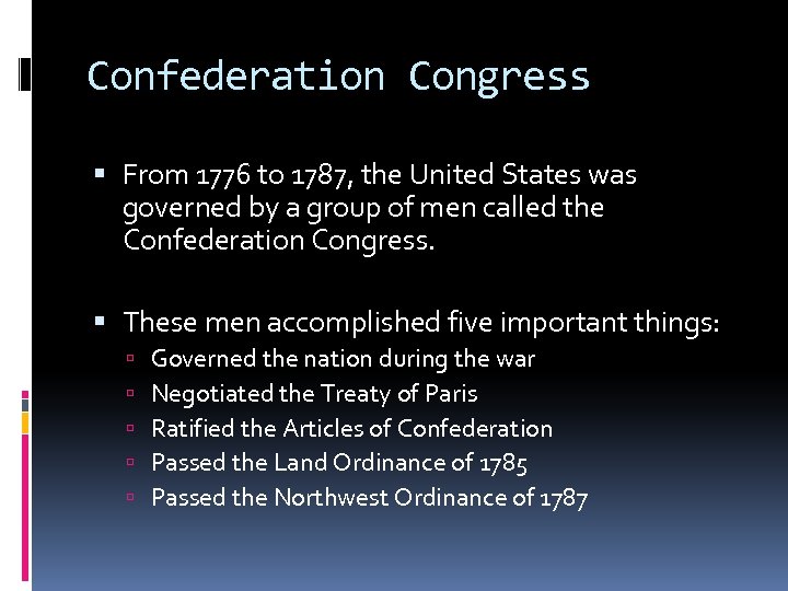 Confederation Congress From 1776 to 1787, the United States was governed by a group