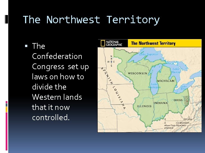 The Northwest Territory The Confederation Congress set up laws on how to divide the