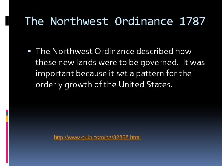 The Northwest Ordinance 1787 The Northwest Ordinance described how these new lands were to