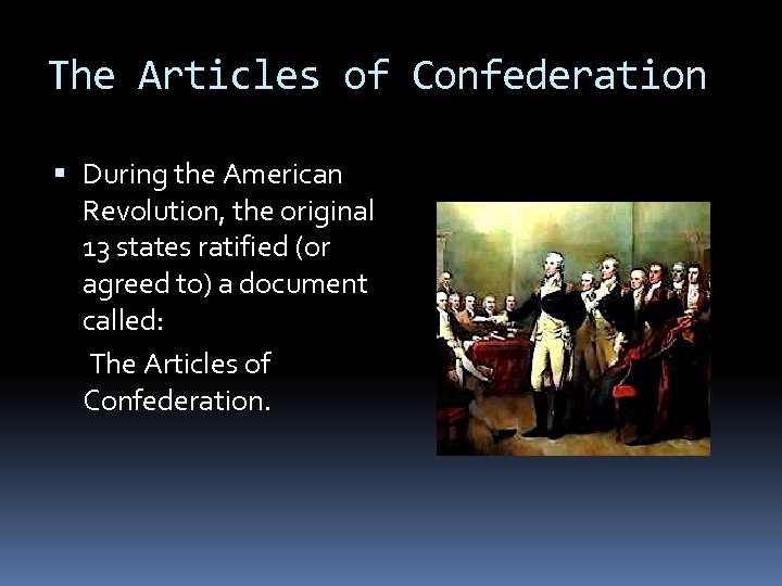 The Articles of Confederation During the American Revolution, the original 13 states ratified (or