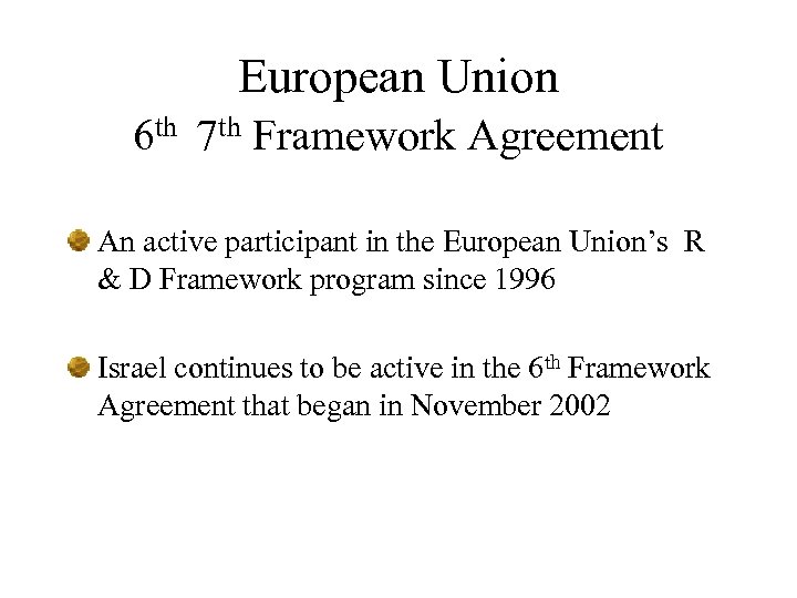 European Union 6 th 7 th Framework Agreement An active participant in the European