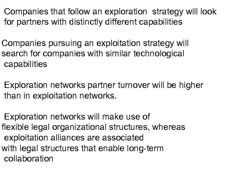 Companies that follow an exploration strategy will look for partners with distinctly different capabilities