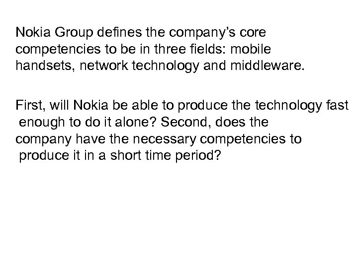 Nokia Group defines the company’s core competencies to be in three fields: mobile handsets,