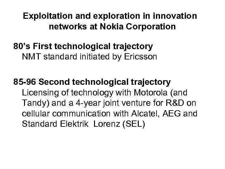 Exploitation and exploration in innovation networks at Nokia Corporation 80’s First technological trajectory NMT