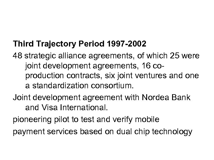 Third Trajectory Period 1997 -2002 48 strategic alliance agreements, of which 25 were joint