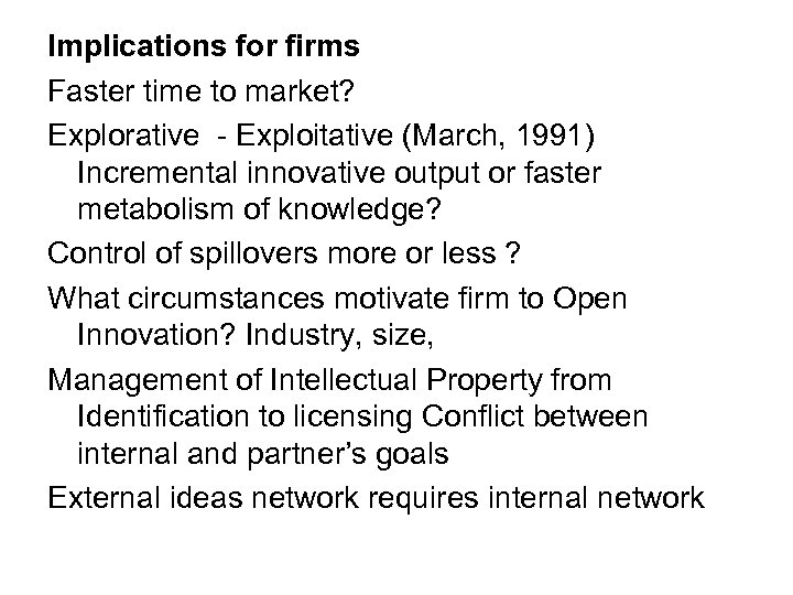 Implications for firms Faster time to market? Explorative - Exploitative (March, 1991) Incremental innovative