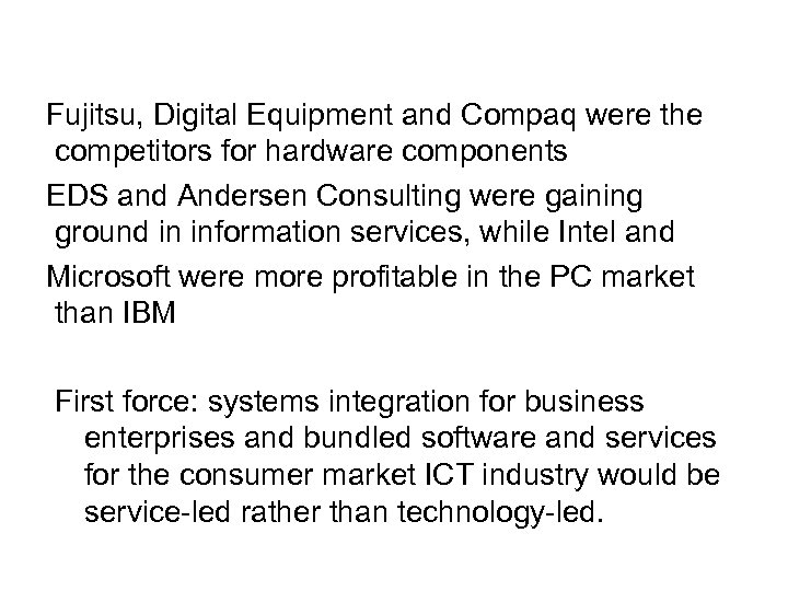 Fujitsu, Digital Equipment and Compaq were the competitors for hardware components EDS and Andersen