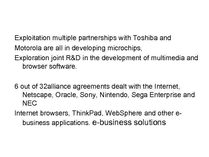 Exploitation multiple partnerships with Toshiba and Motorola are all in developing microchips, Exploration joint