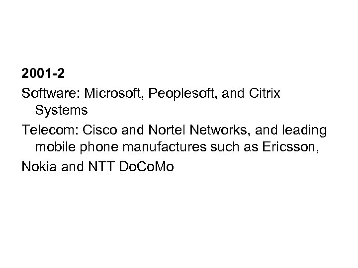 2001 -2 Software: Microsoft, Peoplesoft, and Citrix Systems Telecom: Cisco and Nortel Networks, and