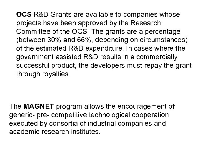 OCS R&D Grants are available to companies whose projects have been approved by the