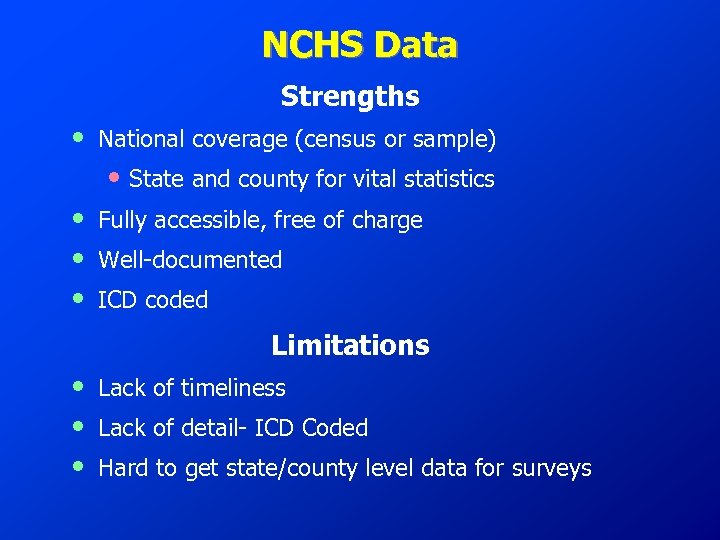 NCHS Data Strengths • National coverage (census or sample) • State and county for