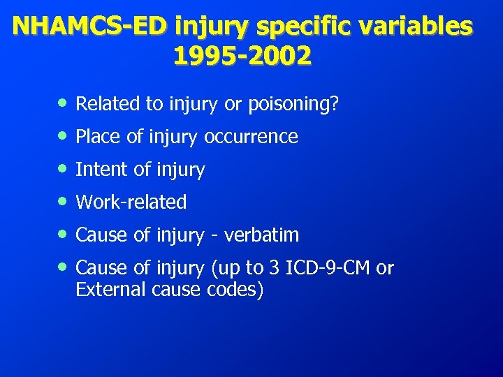 NHAMCS-ED injury specific variables 1995 -2002 • • • Related to injury or poisoning?