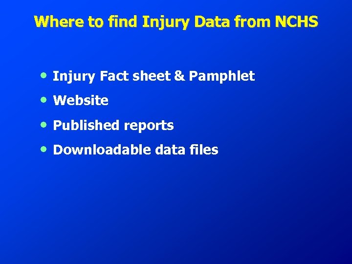 Where to find Injury Data from NCHS • • Injury Fact sheet & Pamphlet