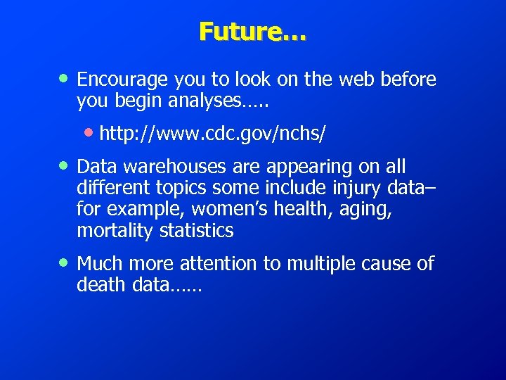 Future… • Encourage you to look on the web before you begin analyses…. .