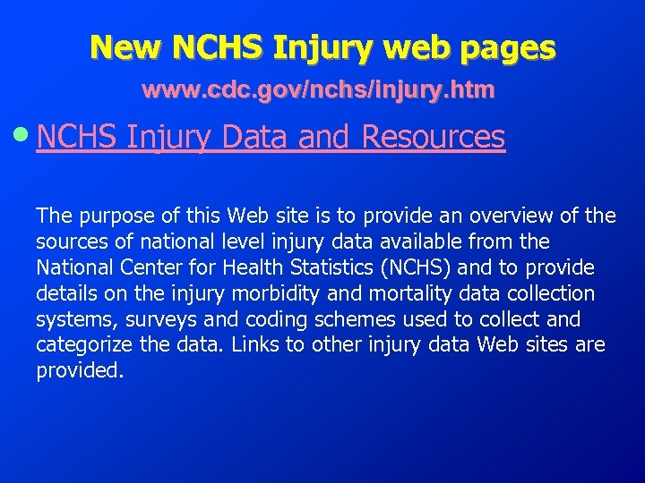 New NCHS Injury web pages www. cdc. gov/nchs/injury. htm • NCHS Injury Data and