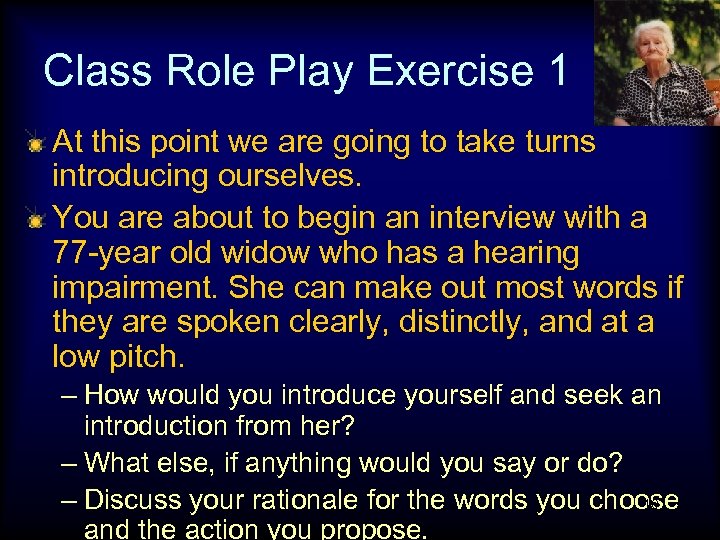 Class Role Play Exercise 1 At this point we are going to take turns