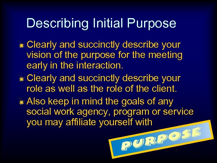 Describing Initial Purpose Clearly and succinctly describe your vision of the purpose for the