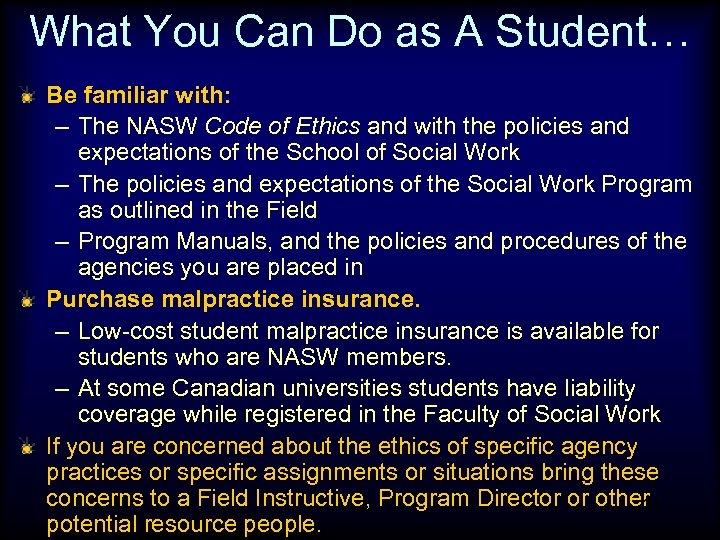 What You Can Do as A Student… Be familiar with: – The NASW Code
