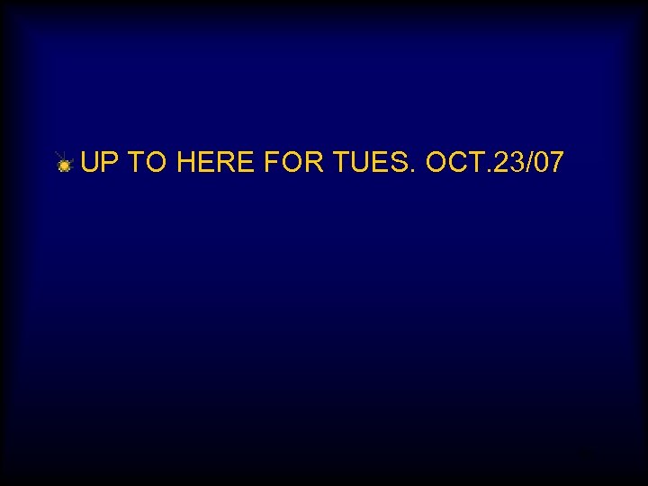 UP TO HERE FOR TUES. OCT. 23/07 33 