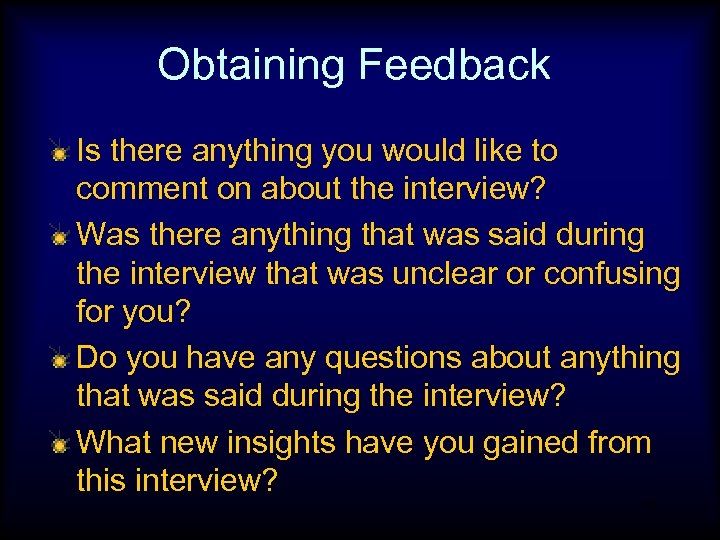 Obtaining Feedback Is there anything you would like to comment on about the interview?