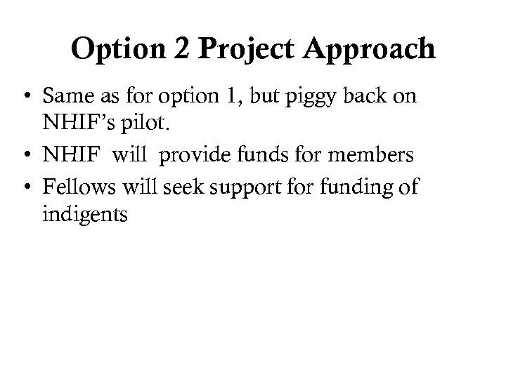 Option 2 Project Approach • Same as for option 1, but piggy back on