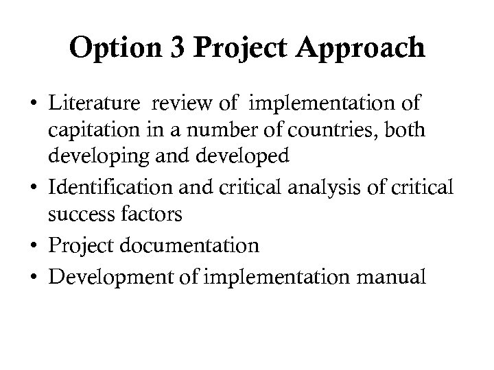 Option 3 Project Approach • Literature review of implementation of capitation in a number