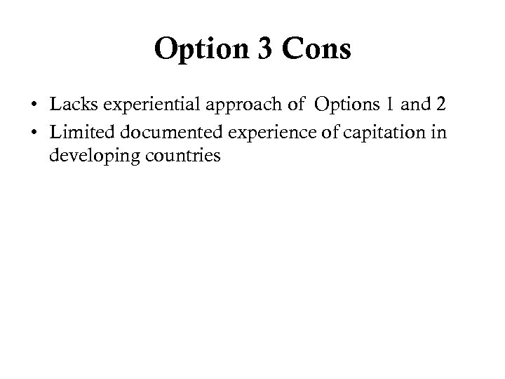 Option 3 Cons • Lacks experiential approach of Options 1 and 2 • Limited