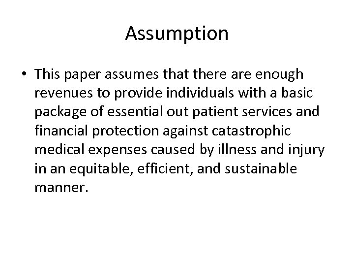 Assumption • This paper assumes that there are enough revenues to provide individuals with