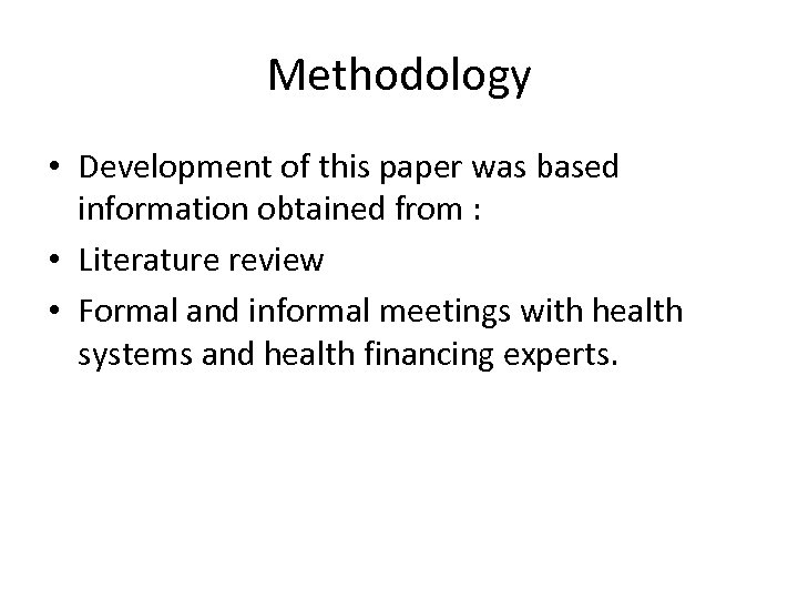 Methodology • Development of this paper was based information obtained from : • Literature
