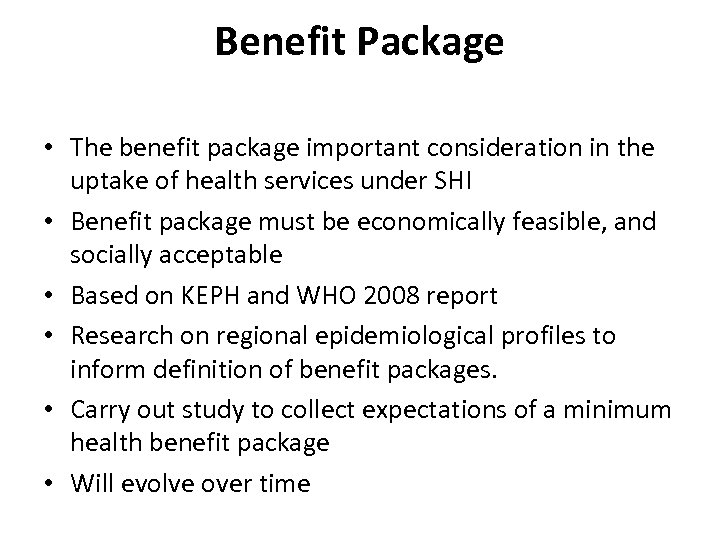 Benefit Package • The benefit package important consideration in the uptake of health services