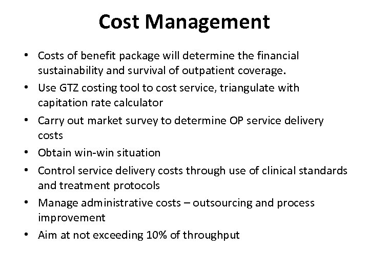 Cost Management • Costs of benefit package will determine the financial sustainability and survival