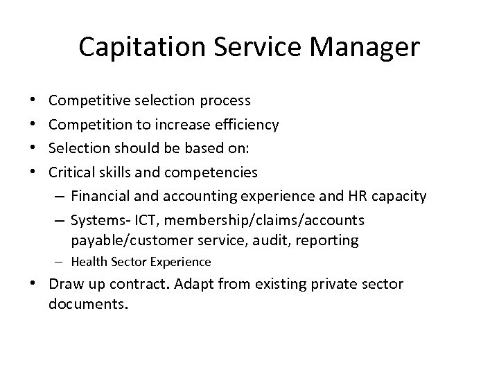 Capitation Service Manager • • Competitive selection process Competition to increase efficiency Selection should
