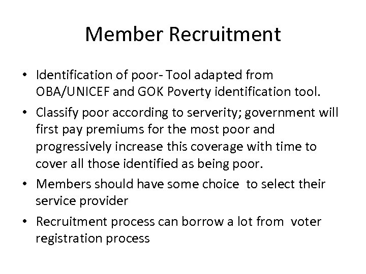 Member Recruitment • Identification of poor- Tool adapted from OBA/UNICEF and GOK Poverty identification