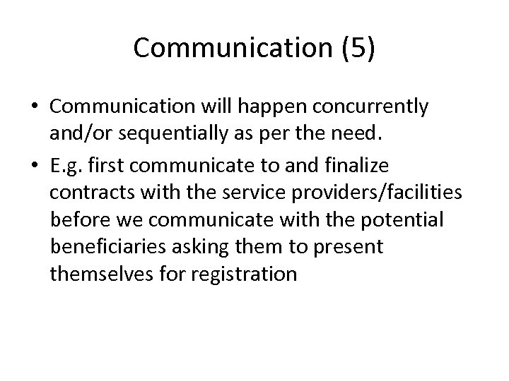 Communication (5) • Communication will happen concurrently and/or sequentially as per the need. •