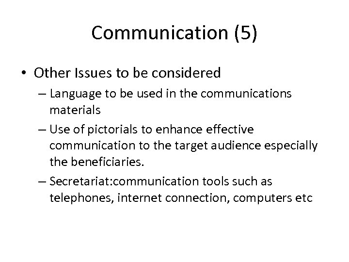 Communication (5) • Other Issues to be considered – Language to be used in