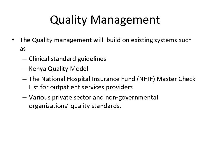 Quality Management • The Quality management will build on existing systems such as –