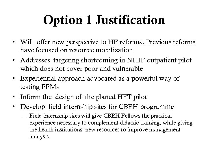 Option 1 Justification • Will offer new perspective to HF reforms. Previous reforms have