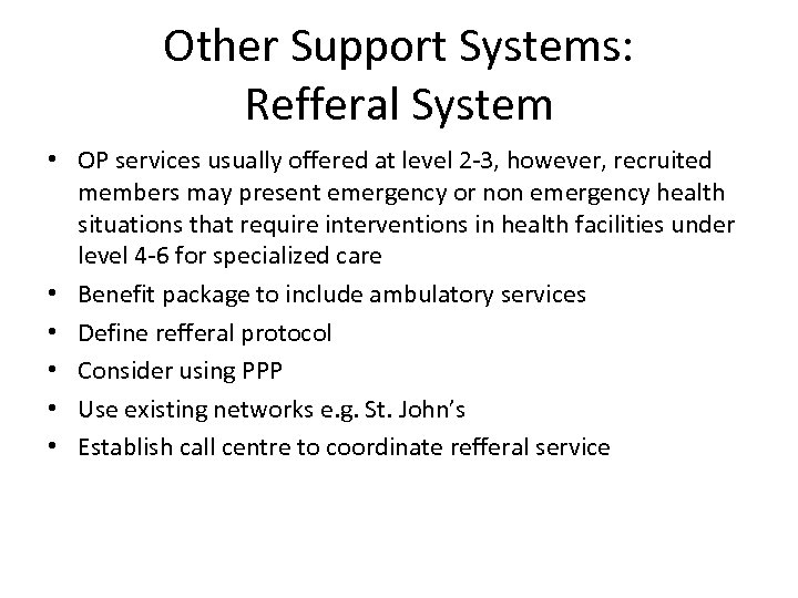 Other Support Systems: Refferal System • OP services usually offered at level 2 -3,