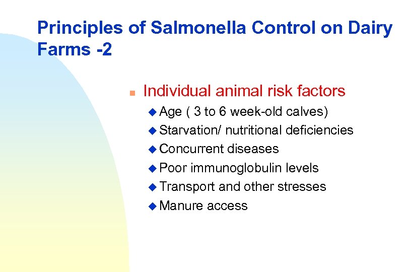 Principles of Salmonella Control on Dairy Farms -2 n Individual animal risk factors u