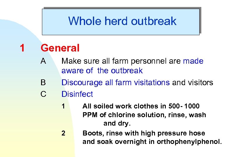 Whole herd outbreak 1 General A B C Make sure all farm personnel are