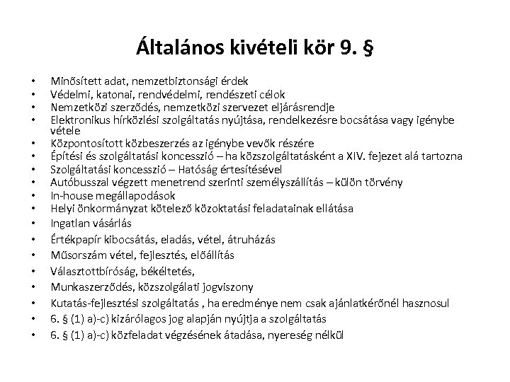 Általános kivételi kör 9. § • • • • • Minősített adat, nemzetbiztonsági érdek