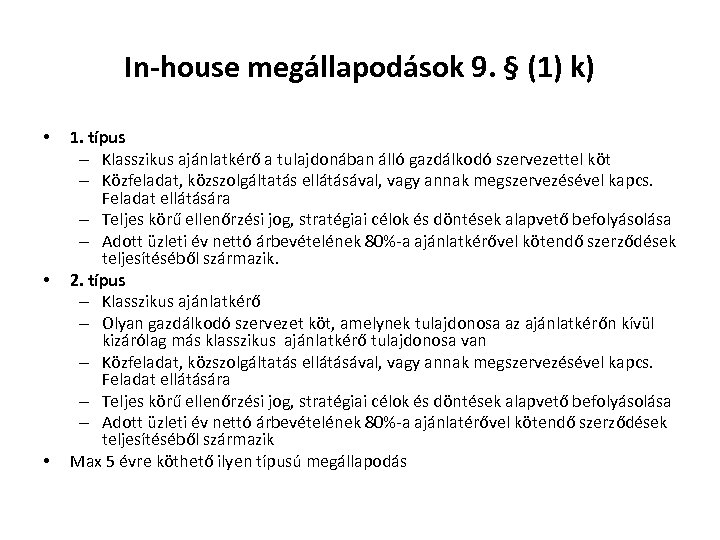 In-house megállapodások 9. § (1) k) • • • 1. típus – Klasszikus ajánlatkérő