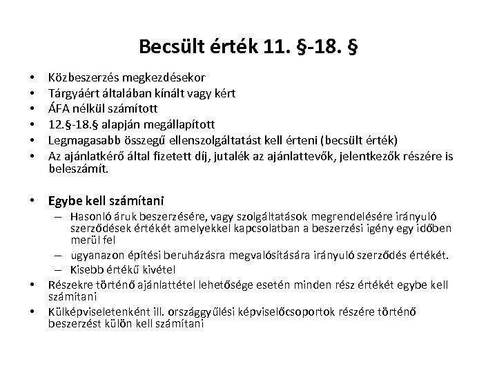 Becsült érték 11. §-18. § • • • Közbeszerzés megkezdésekor Tárgyáért általában kínált vagy