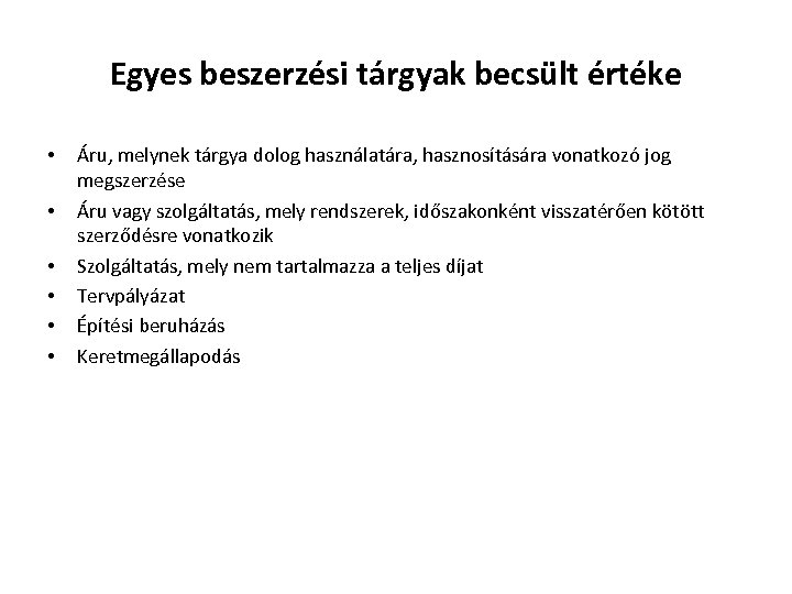Egyes beszerzési tárgyak becsült értéke • • • Áru, melynek tárgya dolog használatára, hasznosítására